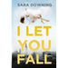 I Let You Fall: A Romantic Drama