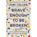 Brave Enough to Be Broken: How to Embrace Your Pain and Discover Hope and Healing