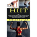 Hiit: Burn Fat and Build Lean Body Faster With High Intensity Interval Training (High Intensity Interval Training Guide Including Running)