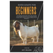 Boer Goats for Beginners: The Complete Farming Guide to Boer Goats, Including All the Essentials Tips and Tricks for Choosing, Housing, Feeding,