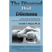 The Divorced Dad Dilemma: A Father's Guide to Understanding, Grieving and Growing Beyond the Losses of Divorce and to Developing a Deeper, Ongoi