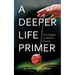 A Deeper Life Primer