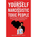 How to Defend Yourself from Narcissistic and Toxic People: The ultimate guide to learning how to protect yourself from manipulators and stop being man
