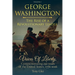 George Washington: The Rise Of A Revolutionary Leader