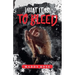 What it is to Bleed