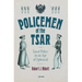 Policemen of the Tsar: Local Police in an Age of Upheaval