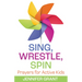 Sing, Wrestle, Spin: Prayers for Active Kids