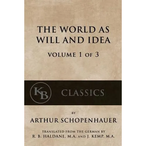 The World As Will And Idea (Vol. 1 of 3)