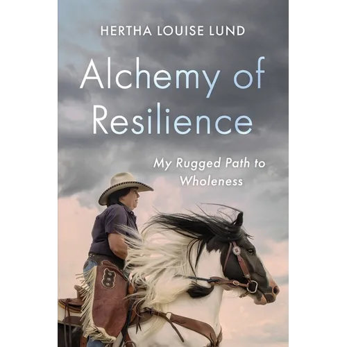 Alchemy of Resilience: My Rugged Path to Wholeness