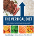 The Vertical Diet: A Simple, Sensible, and Sustainable Lifestyle Plan to Improve Body Composition for Optimal Health and Performance