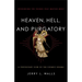 Heaven, Hell, and Purgatory: Rethinking the Things That Matter Most