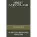 Sindhi Nationalism: In British India (1843 - 1947) and Pakistan (1947-2912)