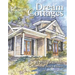 Dream Cottages: 25 Plans for Retreats, Cabins, Beach Houses