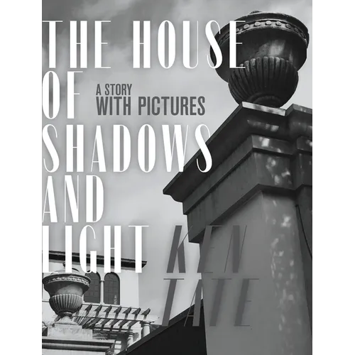 The House of Shadows and Light: A Story with Pictures