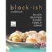 Black-Ish Cookbook: Black Recipes Every Family Owns