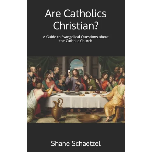 Are Catholics Christian?: A Guide to Evangelical Questions about the Catholic Church