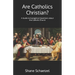 Are Catholics Christian?: A Guide to Evangelical Questions about the Catholic Church