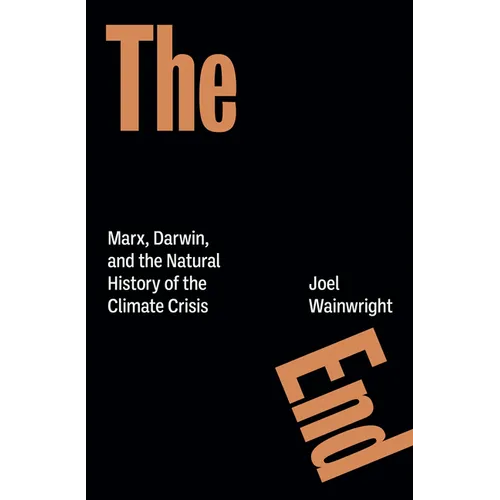 The End: Marx, Darwin, and the Natural History of the Climate Crisis