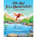 Oh my! It's A dragonfly!: A story on the life cycle of a dragonfly