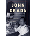 John Okada: The Life and Rediscovered Work of the Author of No-No Boy