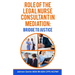 The Role of the Legal Nurse Consultant in Mediation: Bridge to Justice