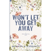 Won't Let You Get Away