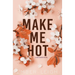 Make Me Hot (Alternate Paperback)