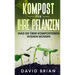 Kompost für Ihre Pflanzen: Was Sie über Kompostieren wissen müssen