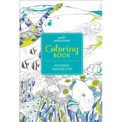 Posh Panorama Adult Coloring Book: Oceans Unfurled