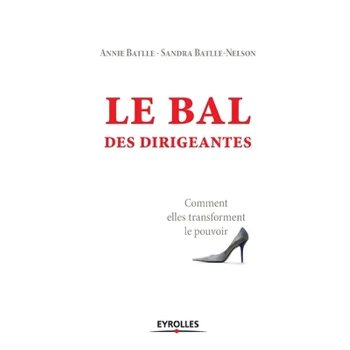 Le bal des dirigeantes: Comment elles transforment le pouvoir