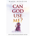 Can God Use Me?: How to Overcome Doubt, Insecurity, and Fear