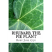 Rhubarb, the Pie Plant