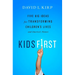 Kids First: Five Big Ideas for Transforming Children's Lives and America's Future