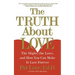 The Truth about Love: The Highs, the Lows, and How You Can Make It Last Forever
