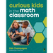 Curious Kids in the Math Classroom