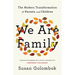 We Are Family: The Modern Transformation of Parents and Children