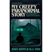 My Creepy Paranormal Story: Scary Stories Inspired by Real Encounters with Ghosts, Creatures, and the Unknown