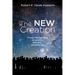 The New Creation: Church History Made Accessible, Relevant, and Personal