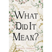 What Did It Mean?