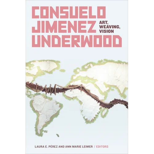 Consuelo Jimenez Underwood: Art, Weaving, Vision