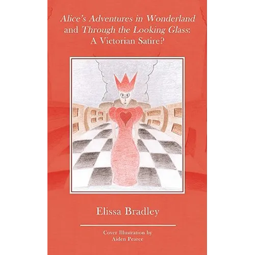 Alice's Adventures in Wonderland and Through the Looking Glass: A Victorian Satire?