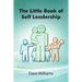 The Little Book of Self Leadership: Daily Self Leadership Made Simple