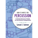 How to Write Percussion 2e P