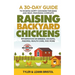 Raising Backyard Chickens: 30-Day Guide to Raising Happy Chickens for Eggs and Meat, Providing Complete Information on Breeds, Housing, Feeding, Healt