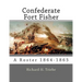 Confederate Fort Fisher: A Roster 1864-1865