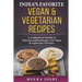 India's Favorite Vegan & Vegetarian Recipes: A Cookbook of Healthy & Delicious Indian Recipes, For Vegan & Vegetarian Lifestyles.
