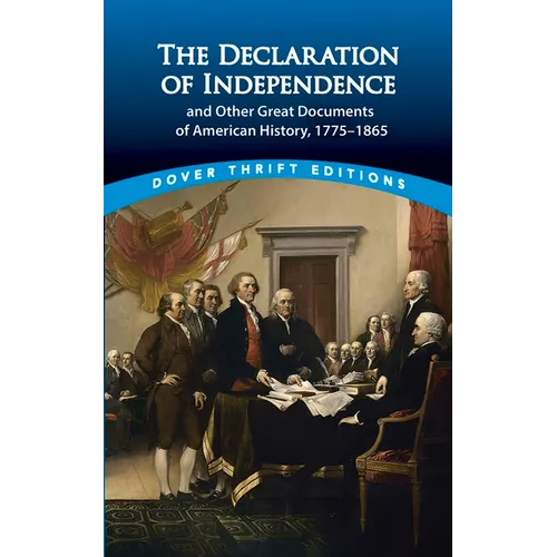 The Declaration of Independence and Other Great Documents of American History: 1775-1865