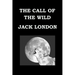THE CALL OF THE WILD By JACK LONDON