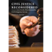 Civil Justice Reconsidered: Toward a Less Costly, More Accessible Litigation System