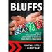 Bluffs: How to Intelligently Apply Aggression to Increase Your Profits from Poker